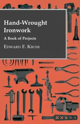 Ručne kované železo - kniha projektov - Hand-Wrought Ironwork - A Book Of Projects
