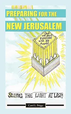 Príprava na nový Jeruzalem: Vidieť konečne svetlo - Preparing for the New Jerusalem: Seeing the Light at Last