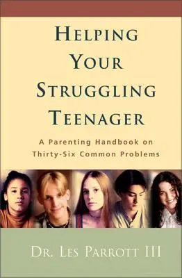 Pomôžte svojmu problémovému tínedžerovi: Rodičovská príručka o tridsiatich šiestich bežných problémoch - Helping Your Struggling Teenager: A Parenting Handbook on Thirty-Six Common Problems
