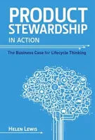 Správcovstvo produktov v praxi: Podnikateľský dôvod pre myslenie v rámci životného cyklu - Product Stewardship in Action: The Business Case for Life-cycle Thinking