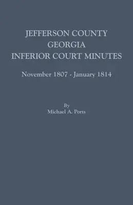 Jefferson County, Georgia, zápisnice nižšieho súdu, november 1807 - január 1814 - Jefferson County, Georgia, Inferior Court Minutes, November 1807-January 1814