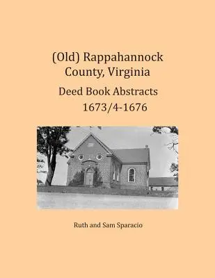 (Staré) Rappahannock County, Virgínia Výpisy z knihy listín 1673/4-1676 - (Old) Rappahannock County, Virginia Deed Book Abstracts 1673/4-1676