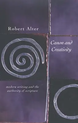 Kánon a tvorivosť: Moderné písanie a autorita Písma - Canon and Creativity: Modern Writing and the Authority of Scripture