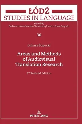 Oblasti a metódy výskumu audiovizuálneho prekladu: Tretie prepracované vydanie - Areas and Methods of Audiovisual Translation Research: Third Revised Edition