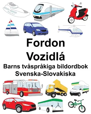 Švédsko-slovenský obrázkový slovník pre deti Fordon/Vozidl - Svenska-Slovakiska Fordon/Vozidl Barns tvsprkiga bildordbok