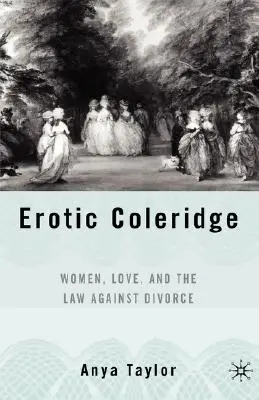 Erotický Coleridge: Ženy, láska a zákon proti rozvodu - Erotic Coleridge: Women, Love and the Law Against Divorce