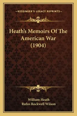 Heathove spomienky na americkú vojnu (1904) - Heath's Memoirs Of The American War (1904)