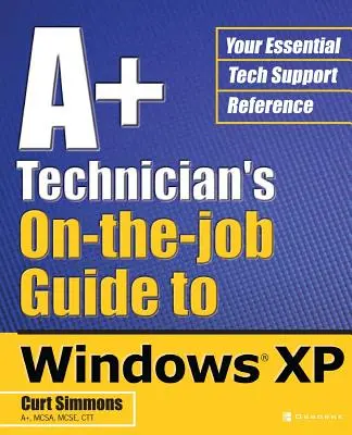 Príručka technika A+ na pracovisku k systému Windows XP - A+ Technician's On-The-Job Guide to Windows XP