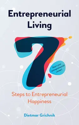 Podnikateľský život: 7 krokov k podnikateľskému šťastiu - Entrepreneurial Living: 7 Steps to Entrepreneurial Happiness