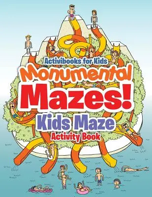Monumentálne bludiská! Kniha aktivít s bludiskami pre deti - Monumental Mazes! Kids Maze Activity Book