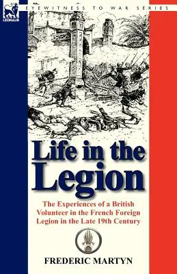 Život v légii: Zážitky britského dobrovoľníka vo francúzskej cudzineckej légii na konci 19. storočia - Life in the Legion: The Experiences of a British Volunteer in the French Foreign Legion in the Late 19th Century