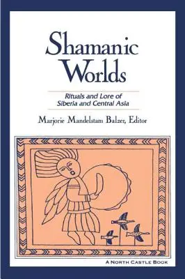 Šamanské svety: Rituály a povesti Sibíri a Strednej Ázie - Shamanic Worlds: Rituals and Lore of Siberia and Central Asia