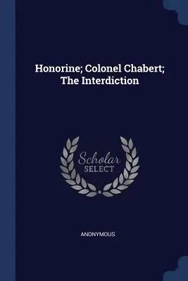 Honorine; Plukovník Chabert; Zásah - Honorine; Colonel Chabert; The Interdiction