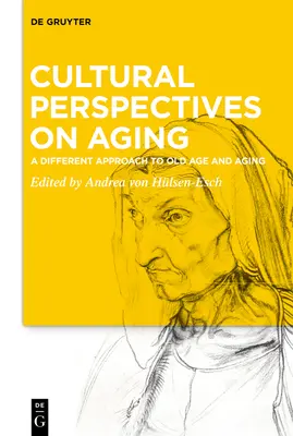 Kultúrne perspektívy starnutia: Iný prístup k starobe a starnutiu - Cultural Perspectives on Aging: A Different Approach to Old Age and Aging