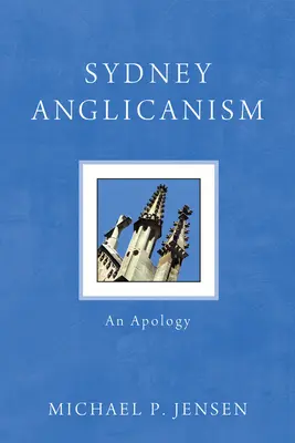 Anglikanizmus v Sydney: An Apology: An Apology - Sydney Anglicanism: An Apology