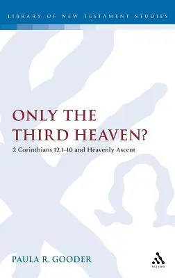 Iba tretie nebo?: 2 Kor 12,1-10 a výstup do neba - Only the Third Heaven?: 2 Corinthians 12.1-10 and Heavenly Ascent