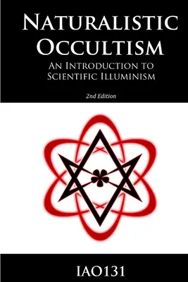 Naturalistický okultizmus: Úvod do vedeckého iluminizmu - Naturalistic Occultism: An Introduction to Scientific Illuminism