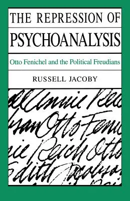 Potláčanie psychoanalýzy: Otto Fenichel a politickí freudisti - The Repression of Psychoanalysis: Otto Fenichel and the Political Freudians