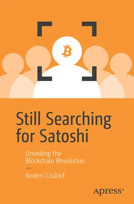 Stále hľadáme Satoshiho: Odhalenie blockchainovej revolúcie - Still Searching for Satoshi: Unveiling the Blockchain Revolution