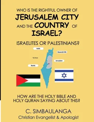 Kto je právoplatným vlastníkom mesta Jeruzalem a krajiny Izrael: Izraeliti alebo Palestínčania? - Who Is the Rightful Owner of Jerusalem City and the Country of Israel?: Israelites or Palestinians?