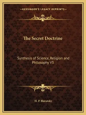 Tajné učenie: Syntéza vedy, náboženstva a filozofie V3 - The Secret Doctrine: Synthesis of Science, Religion and Philosophy V3