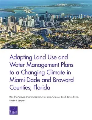 Prispôsobenie plánov využívania pôdy a vodného hospodárstva meniacej sa klíme v okresoch Miami-Dade a Broward na Floride - Adapting Land Use and Water Management Plans to a Changing Climate in Miami-Dade and Broward Counties, Florida