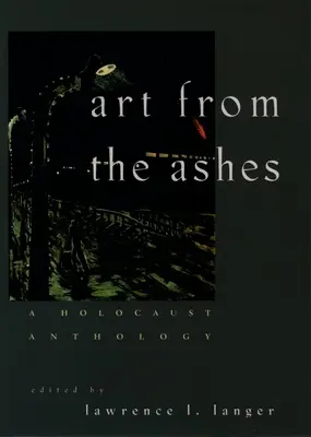 Umenie z popola: Antológia holokaustu - Art from the Ashes: A Holocaust Anthology