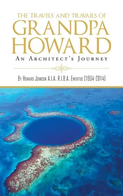 Cesty a útrapy dedka Howarda: An Architect's Journey (Cesty architekta) - The Travels and Travails of Grandpa Howard: An Architect's Journey