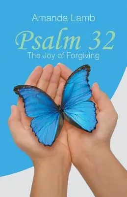 Žalm 32: Radosť z odpustenia - Psalm 32: The Joy of Forgiving