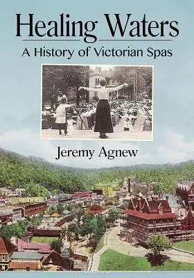 Liečivé vody: Dejiny viktoriánskych kúpeľov - Healing Waters: A History of Victorian Spas