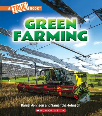 Zelené poľnohospodárstvo (Pravdivá kniha: Zelená budúcnosť) - Green Farming (a True Book: A Green Future)