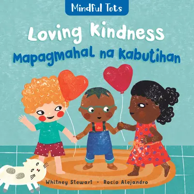Mindful Tots (Všímavé deti): (dvojjazyčná tagalčina a angličtina) - Mindful Tots: Loving Kindness (Bilingual Tagalog & English)