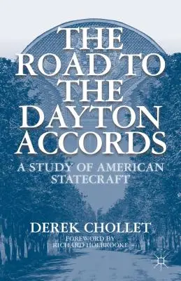 Cesta k Daytonským dohodám: Štúdia o americkom štátnictve - The Road to the Dayton Accords: A Study of American Statecraft