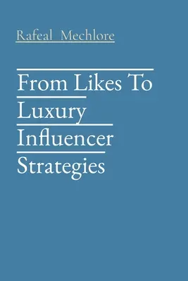 Od lajkov po luxusné stratégie pre influencerov - From Likes To Luxury Influencer Strategies