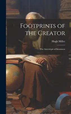 Stopy Stvoriteľa: Asterolepis zo Stromness - Footprints of the Creator: The Asterolepis of Stromness