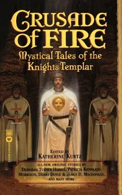 Krížová výprava ohňa: O ohni: Mystické príbehy templárskych rytierov - Crusade of Fire: Mystical Tales of the Knights Templar