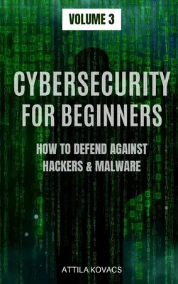 Kybernetická bezpečnosť pre začiatočníkov: Ako sa brániť proti hackerom a škodlivému softvéru - Cybersecurity for Beginners: How to Defend Against Hackers & Malware