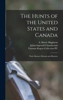 Lovy Spojených štátov a Kanady: Ich majitelia, psy a história - The Hunts of the United States and Canada: Their Masters, Hounds and Histories