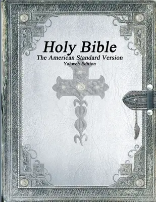 Svätá Biblia, americká štandardná verzia, vydanie Yahweh - Holy Bible, The American Standard Version, Yahweh Edition