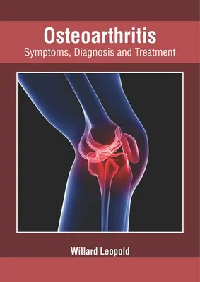 Osteoartróza: Príznaky, diagnostika a liečba - Osteoarthritis: Symptoms, Diagnosis and Treatment