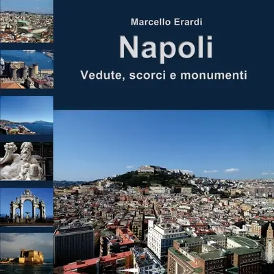 Neapol Vedute, scorci e monumenti - Napoli Vedute, scorci e monumenti