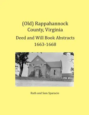 (Staré) Rappahannock County, Virgínia Výpisy z listín a závetov 1663-1668 - (Old) Rappahannock County, Virginia Deed and Will Book Abstracts 1663-1668