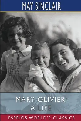 Mary Olivier: Život (Esprios Classics) - Mary Olivier: A Life (Esprios Classics)