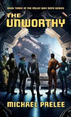 Nehodný: Tretia kniha zo série Mliečna dráha Repo - The Unworthy: Book Three in The Milky Way Repo Series