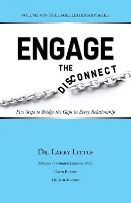 Zapojte sa do odpojenia: Päť krokov na preklenutie rozdielov v každom vzťahu - Engage the Disconnect: Five Steps to Bridge the Gaps in Every Relationship