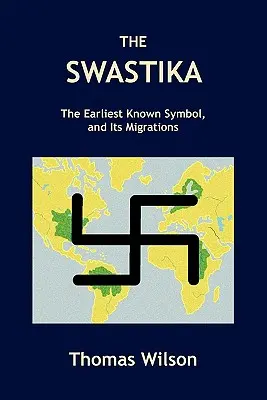 Svastika: Najstarší známy symbol a jeho migrácie - The Swastika: The Earliest Known Symbol, and Its Migrations