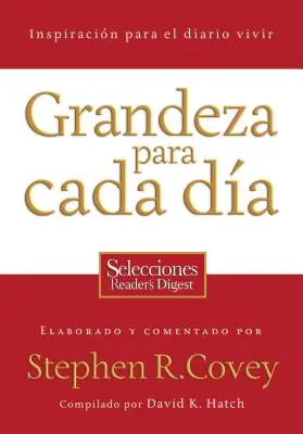 Grandeza Para Cada Dia: Inspiracion Para el Diario Vivir: Selecciones Reader's Digest = Everyday Greatness = Každodenná veľkosť - Grandeza Para Cada Dia: Inspiracion Para el Diario Vivir: Selecciones Reader's Digest = Everyday Greatness = Everyday Greatness