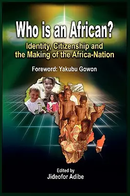 Kto je Afričan?: identita, občianstvo a vytváranie afrického národa - Who is an African?: Identity, Citizenship and the Making of the Africa-Nation
