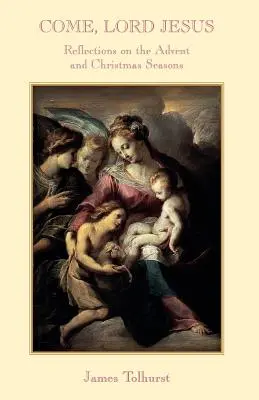 Príď, Pane Ježišu: Úvahy o adventnom a vianočnom období - Come Lord Jesus: Reflections on the Advent and Christmas Seasons