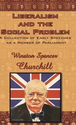 Liberalizmus a sociálny problém: zbierka raných prejavov poslanca - Liberalism and the Social Problem: A Collection of Early Speeches as a Member of Parliament